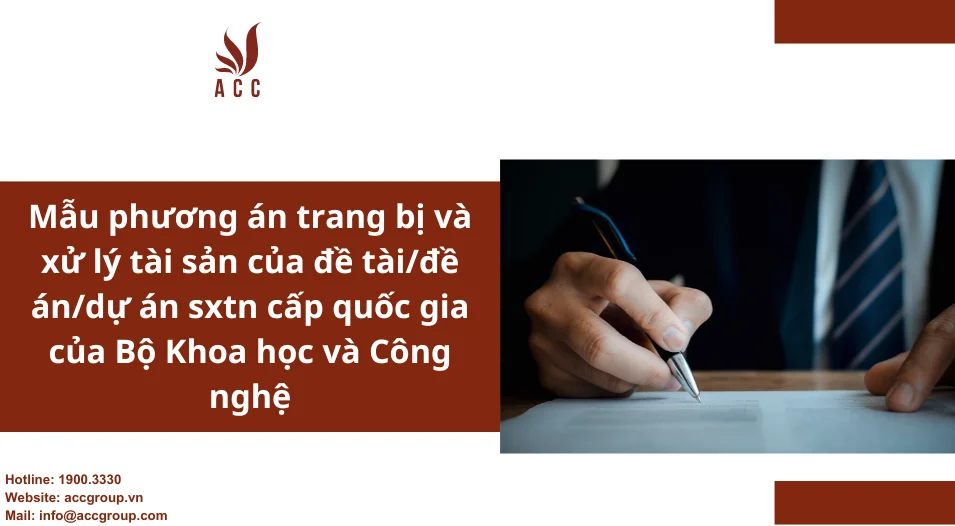 Mẫu phương án trang bị và xử lý tài sản của đề tài/đề án/dự án sxtn cấp quốc gia của Bộ Khoa học và Công nghệ