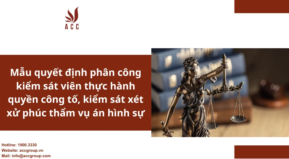 Mẫu quyết định phân công kiểm sát viên thực hành quyền công tố, kiểm sát xét xử phúc thẩm vụ án hình sự