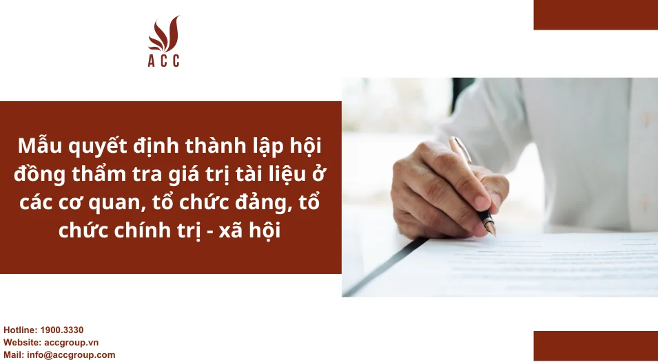 Mẫu quyết định thành lập hội đồng thẩm tra giá trị tài liệu ở các cơ quan, tổ chức đảng, tổ chức chính trị - xã hội