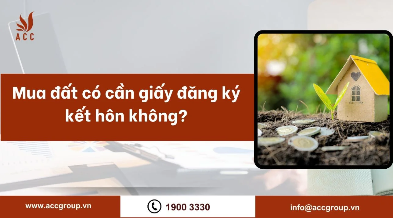 Mua đất có cần giấy đăng ký kết hôn không?