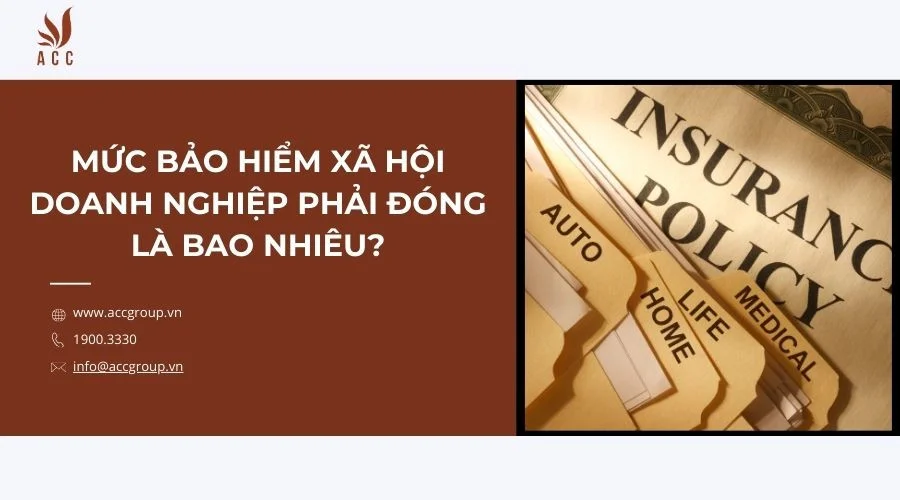 Mức bảo hiểm xã hội doanh nghiệp phải đóng là bao nhiêu?