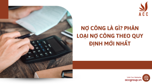 no-cong-la-gi-phan-loai-no-cong-theo-quy-dinh-moi-nhat