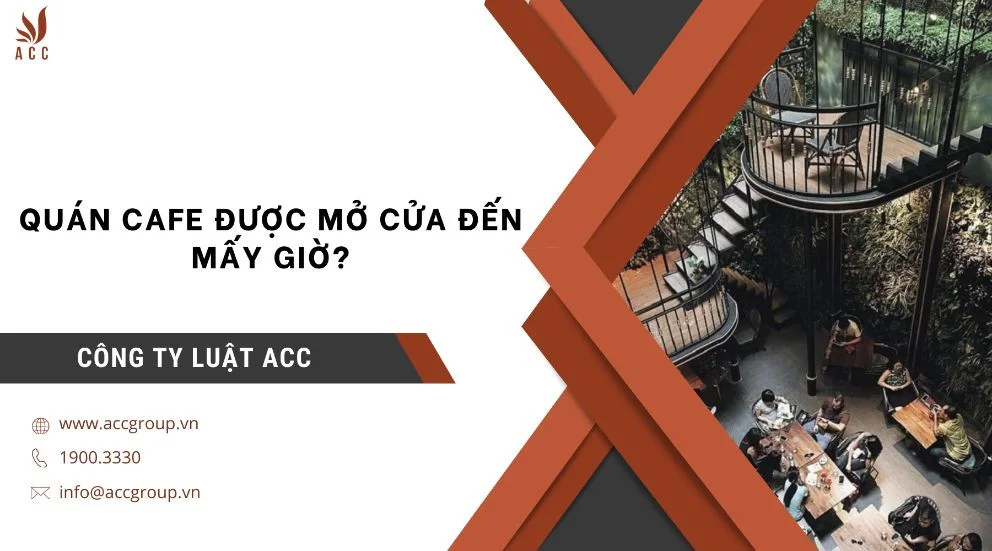 Quán cafe được mở cửa đến mấy giờ?