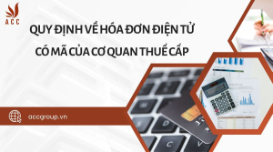 quy-dinh-ve-hoa-don-dien-tu-co-ma-cua-co-quan-thue-cap