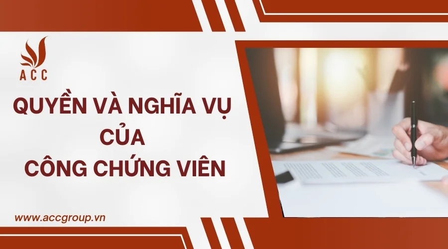 Quyền và nghĩa vụ của công chứng viên