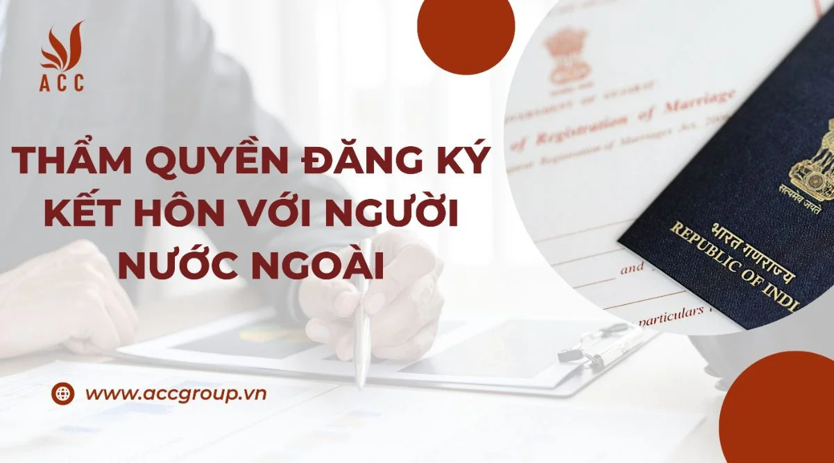 Thẩm quyền đăng ký kết hôn với người nước ngoài