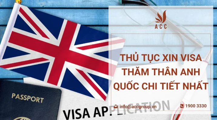 Thủ tục xin visa thăm thân Anh Quốc chi tiết nhất