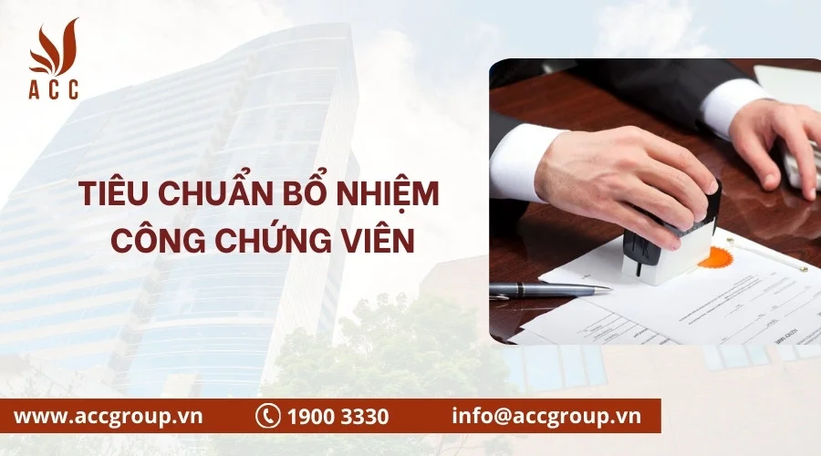 Tiêu chuẩn bổ nhiệm công chứng viên