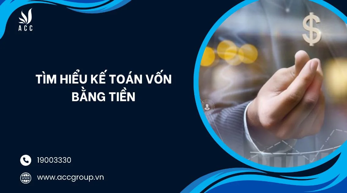 Tìm hiểu kế toán vốn bằng tiền