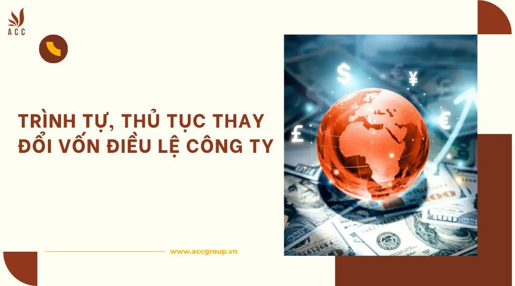 Trình tự, thủ tục thay đổi vốn điều lệ của công ty