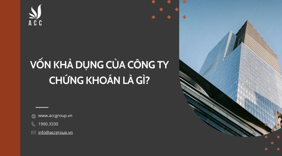 Vốn khả dụng của công ty chứng khoán là gì?