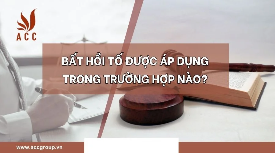 Bất hồi tố được áp dụng trong trường hợp nào?