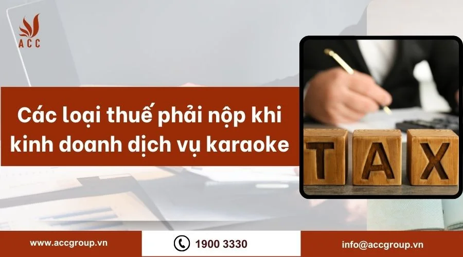 Các loại thuế phải nộp khi kinh doanh dịch vụ karaoke