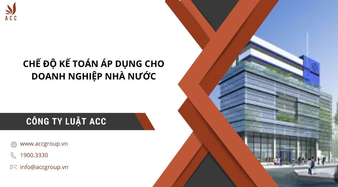 Chế độ kế toán áp dụng cho doanh nghiệp nhà nước