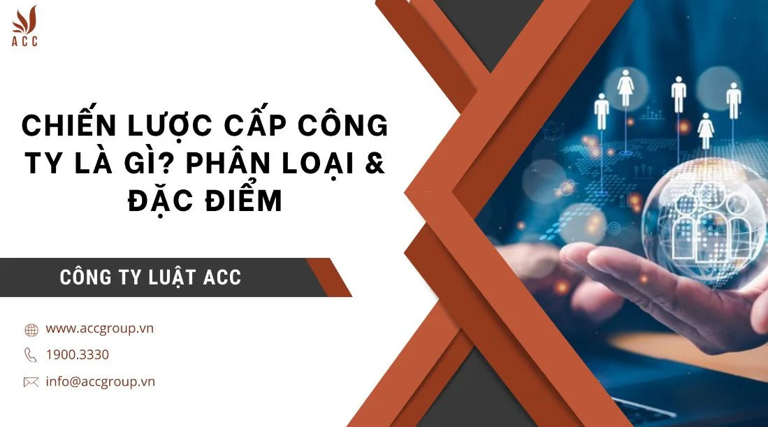 Chiến lược cấp công ty là gì? Phân loại & đặc điểm