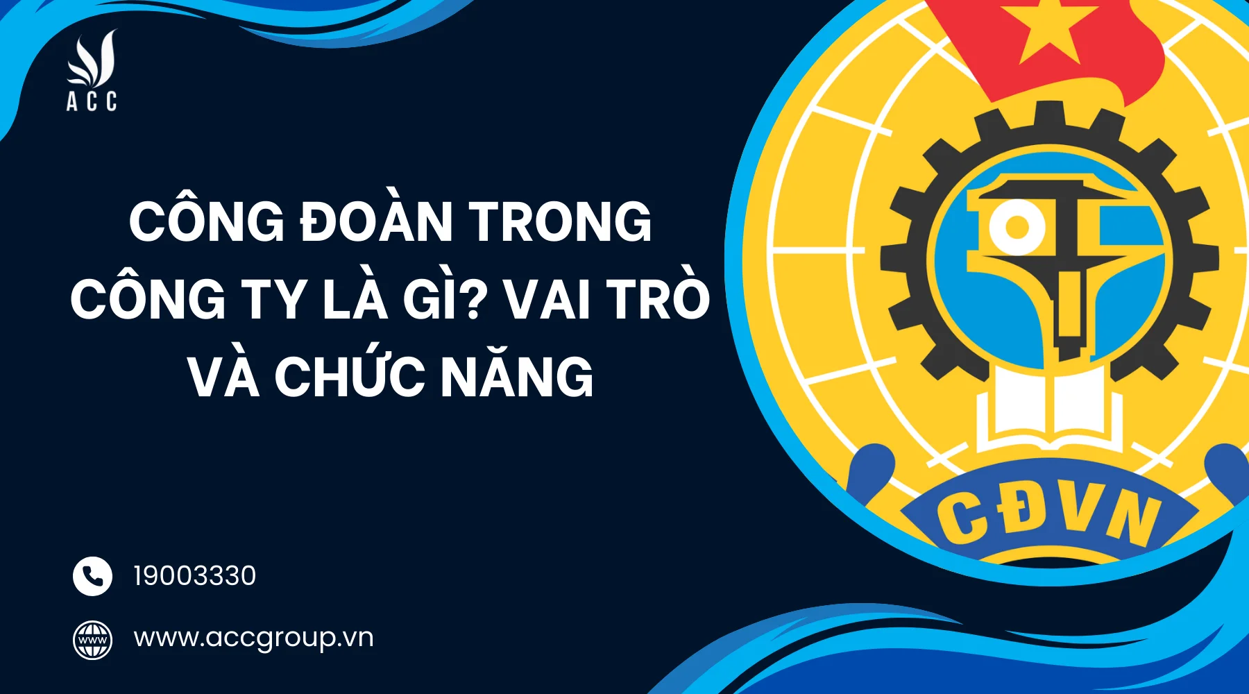 Công đoàn trong công ty là gì? Vai trò và chức năng