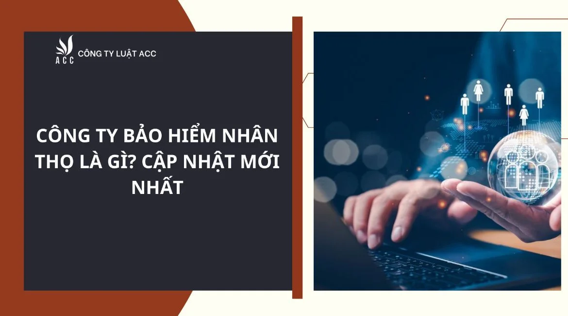 Công ty bảo hiểm nhân thọ là gì? Cập nhật mới nhất