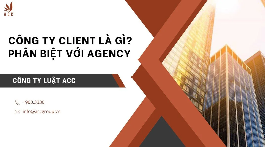 Công ty client là gì? Phân biệt với Agency