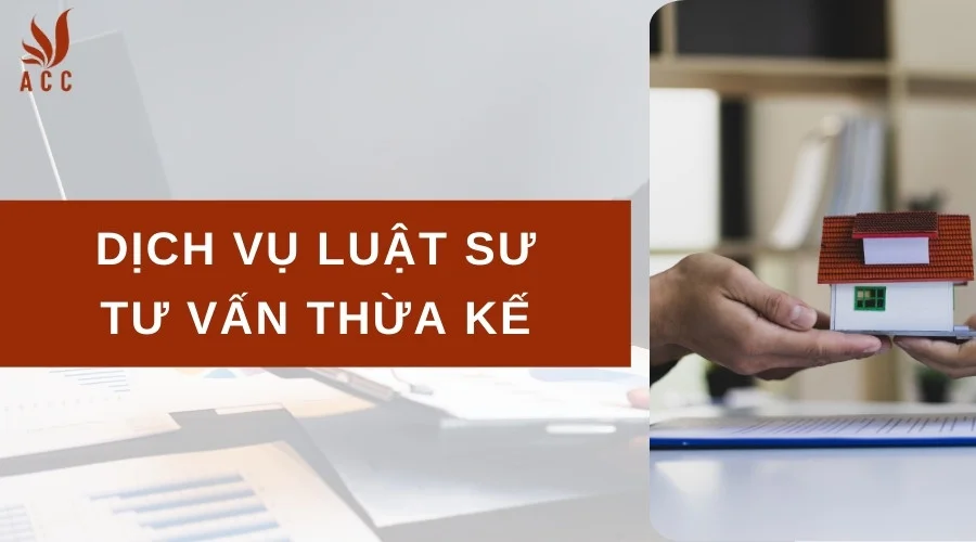 Dịch vụ luật sư tư vấn thừa kế