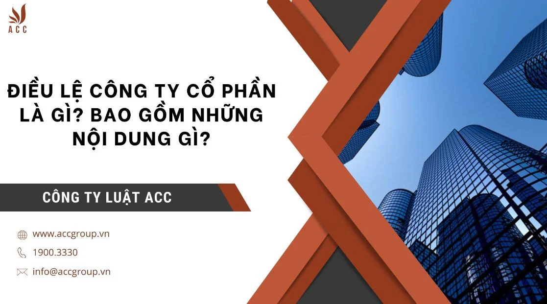 Điều lệ công ty cổ phần là gì? Bao gồm những nội dung gì?