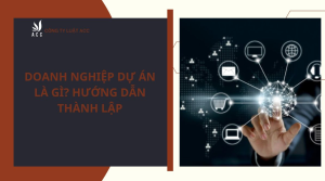 doanh-nghiep-du-an-la-gi-huong-dan-thanh-lap