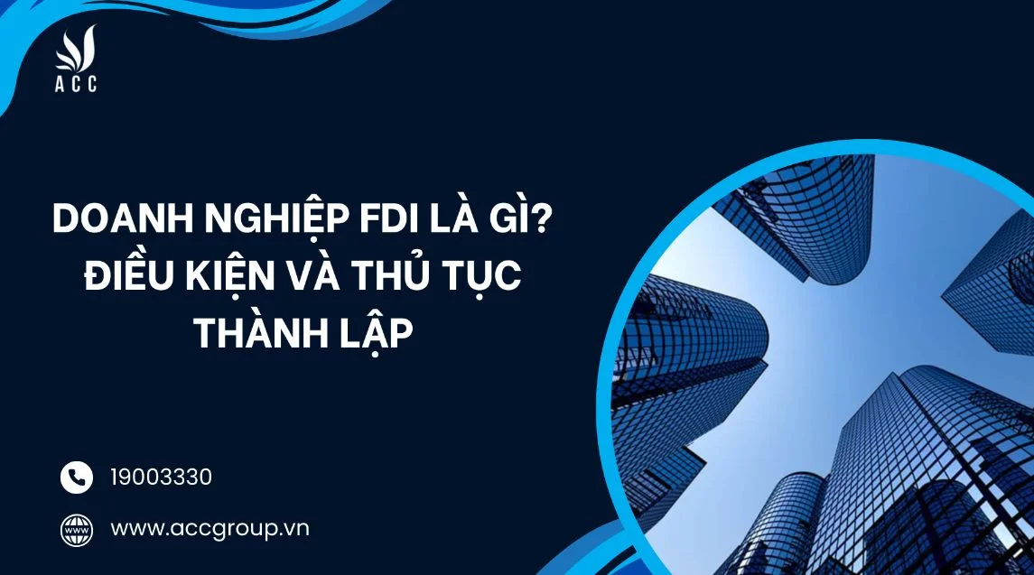 Doanh nghiệp fdi là gì? Điều kiện và thủ tục thành lập