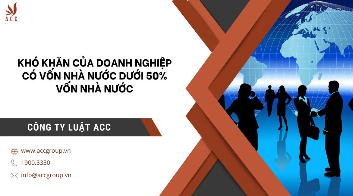 Khó khăn của doanh nghiệp có vốn nhà nước dưới 50% vốn nhà nước