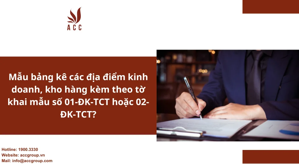 Mẫu bảng kê các địa điểm kinh doanh, kho hàng kèm theo tờ khai mẫu số 01-ĐK-TCT hoặc 02-ĐK-TCT?