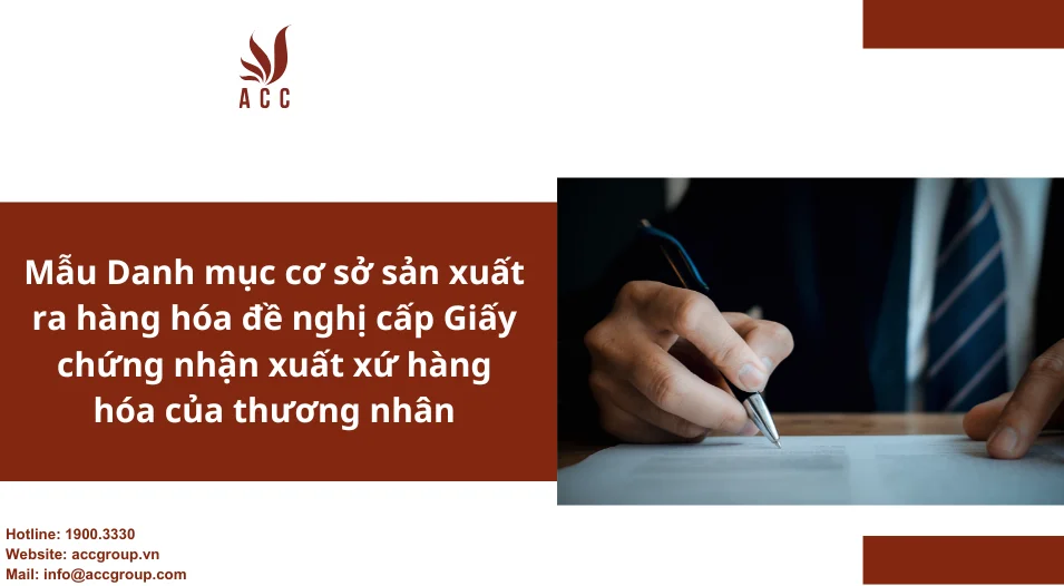 Mẫu Danh mục cơ sở sản xuất ra hàng hóa đề nghị cấp Giấy chứng nhận xuất xứ hàng hóa của thương nhân