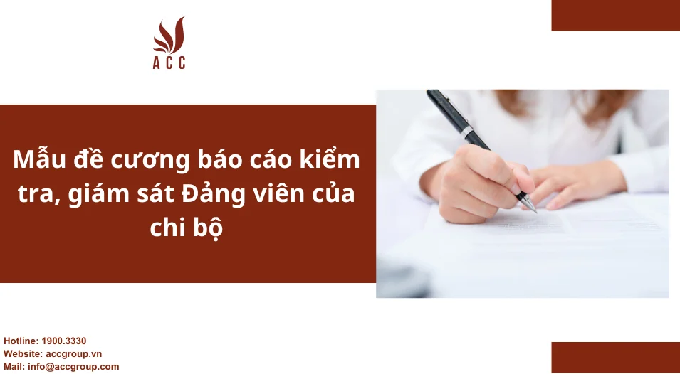 Mẫu đề cương báo cáo kiểm tra, giám sát Đảng viên của chi bộ