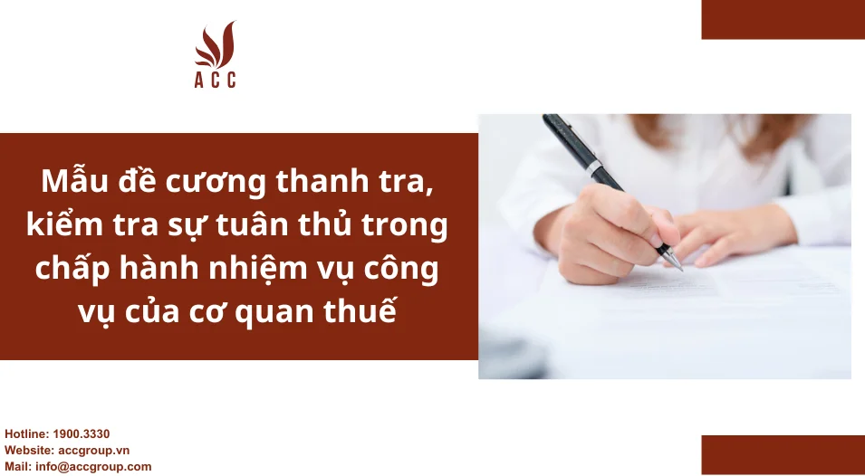 Mẫu đề cương thanh tra, kiểm tra sự tuân thủ trong chấp hành nhiệm vụ công vụ của cơ quan thuế