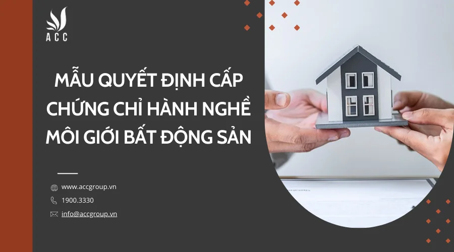 Mẫu Quyết định cấp chứng chỉ hành nghề môi giới bất động sản