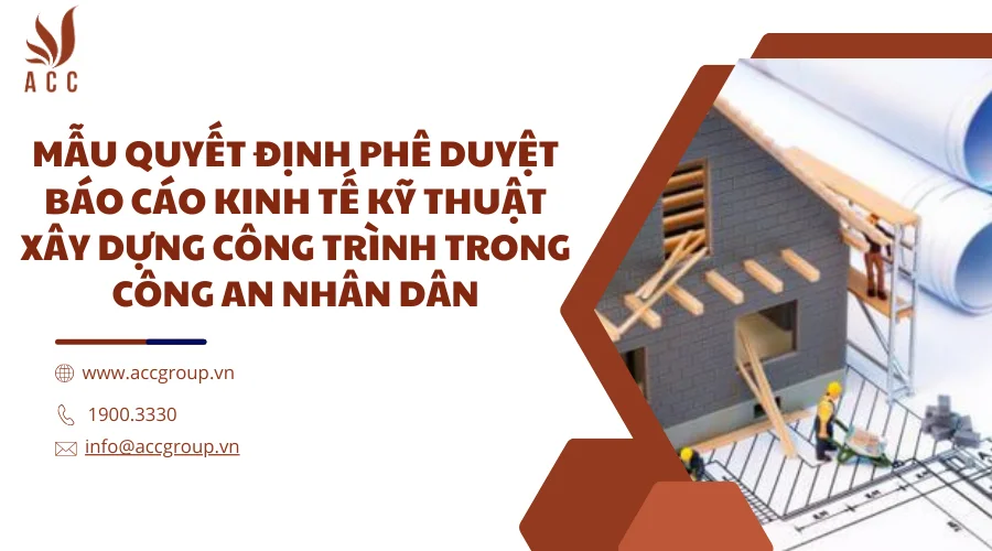 Mẫu quyết định phê duyệt báo cáo kinh tế kỹ thuật xây dựng công trình trong Công an nhân dân