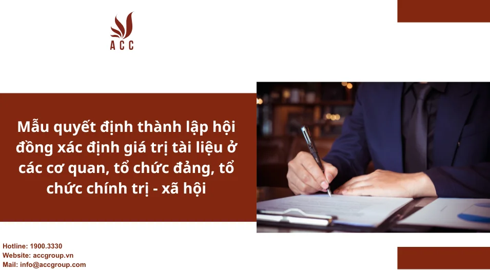 Mẫu quyết định thành lập hội đồng xác định giá trị tài liệu ở các cơ quan, tổ chức đảng, tổ chức chính trị - xã hội