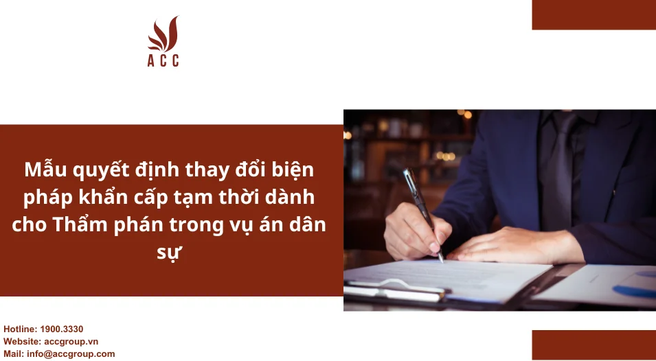 Mẫu quyết định thay đổi biện pháp khẩn cấp tạm thời dành cho Thẩm phán trong vụ án dân sự