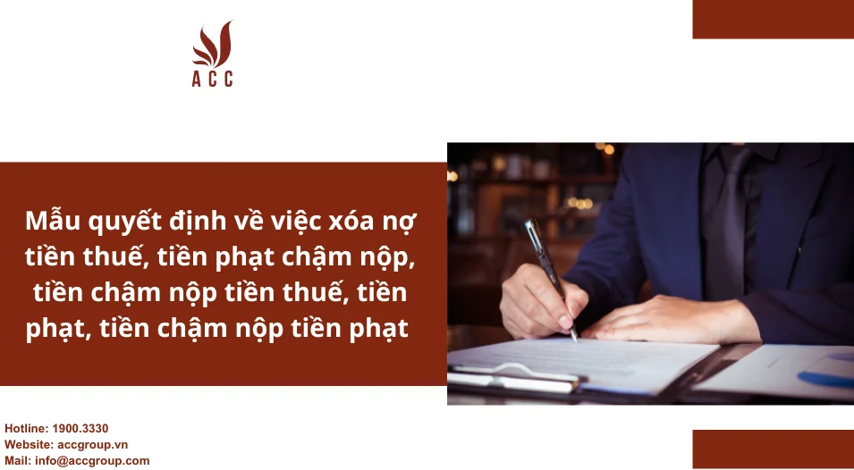 Mẫu quyết định về việc xóa nợ tiền thuế, tiền phạt chậm nộp, tiền chậm nộp tiền thuế, tiền phạt, tiền chậm nộp tiền phạt