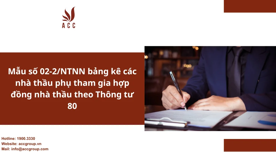 Mẫu số 02-2/NTNN bảng kê các nhà thầu phụ tham gia hợp đồng nhà thầu theo Thông tư 80