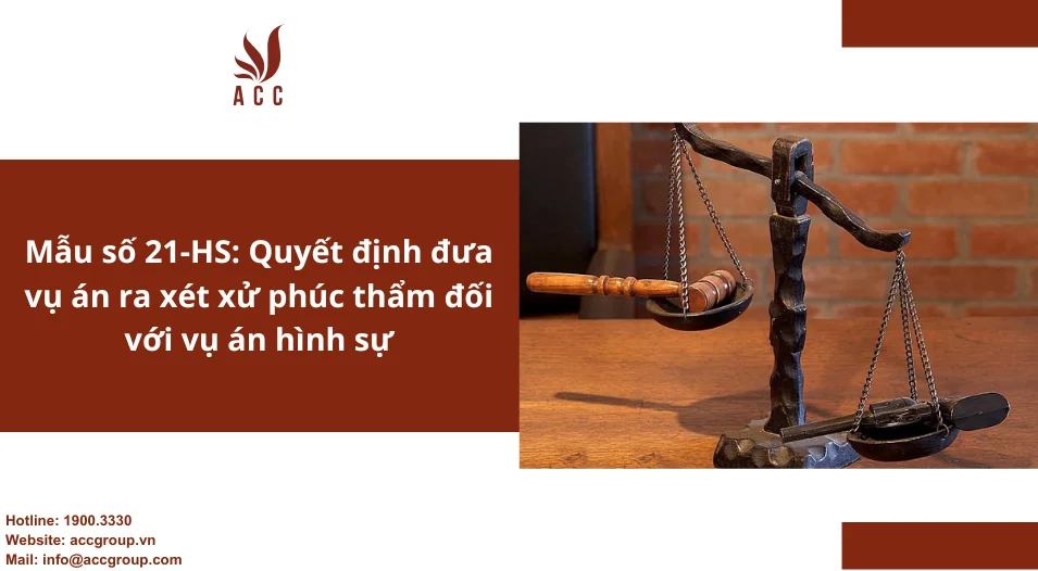 Mẫu số 21-HS: Quyết định đưa vụ án ra xét xử phúc thẩm đối với vụ án hình sự