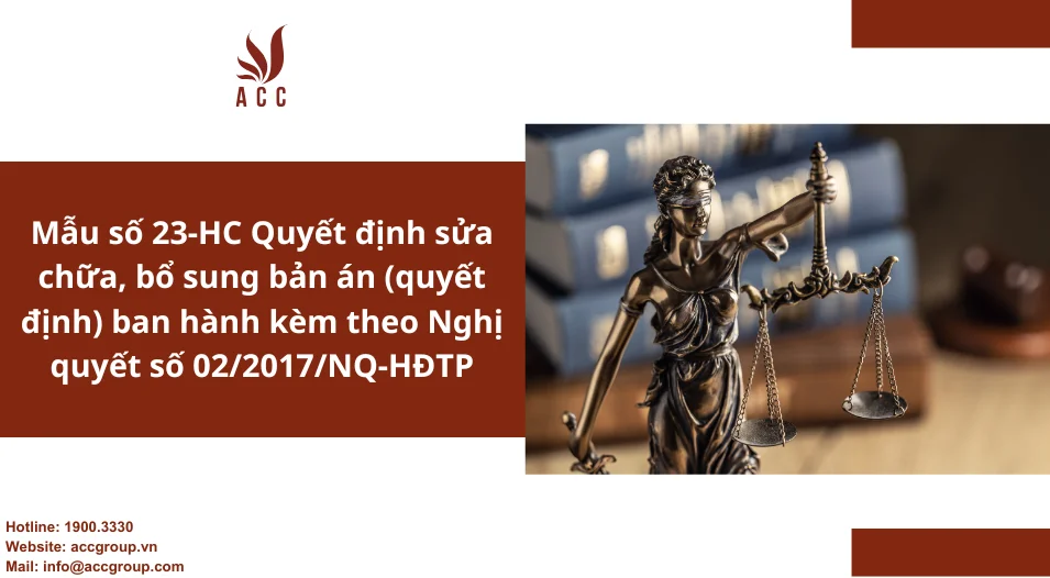 Mẫu số 23-HC Quyết định sửa chữa, bổ sung bản án (quyết định) ban hành kèm theo Nghị quyết số 02/2017/NQ-HĐTP