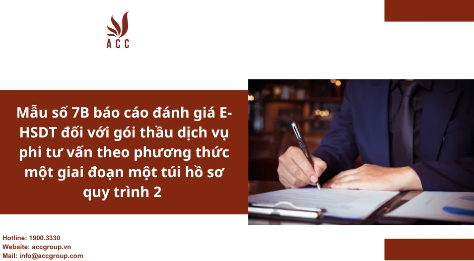 Mẫu số 7B báo cáo đánh giá E-HSDT đối với gói thầu dịch vụ phi tư vấn theo phương thức một giai đoạn một túi hồ sơ quy trình 2