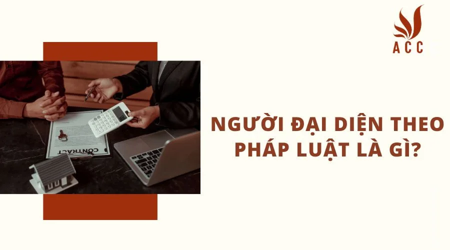 Người đại diện theo pháp luật là gì?