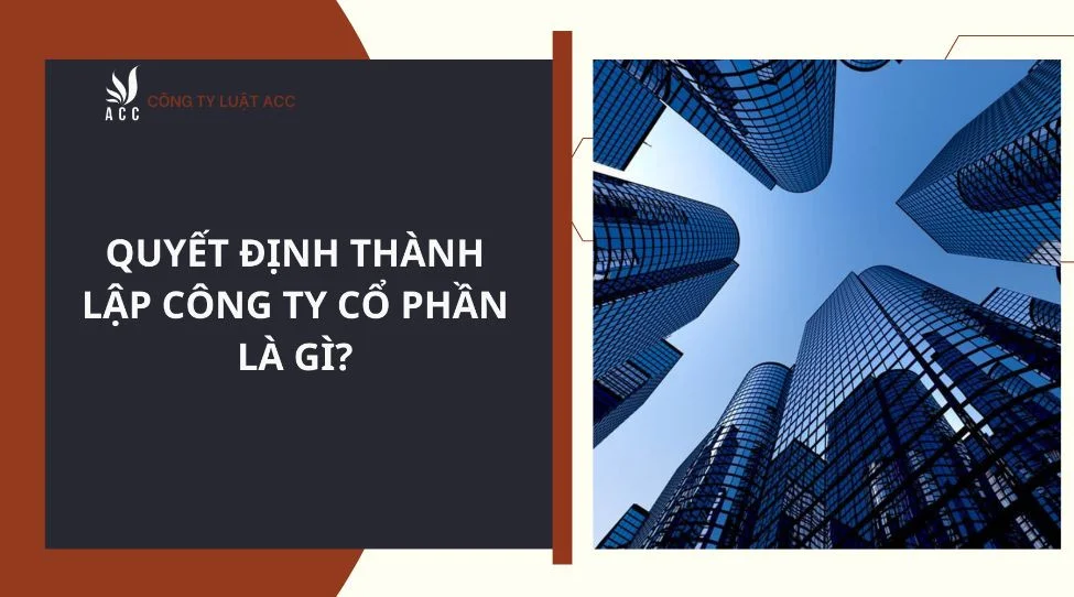 Quyết định thành lập công ty cổ phần là gì?