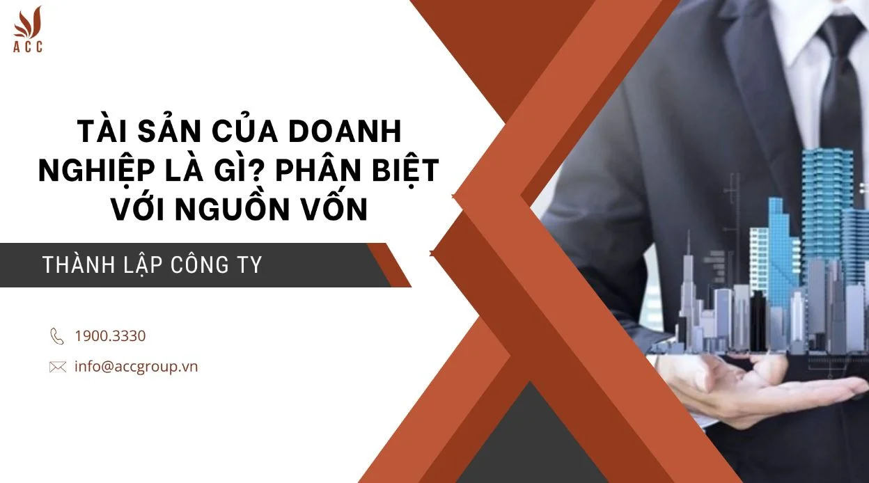 Tài sản của doanh nghiệp là gì? Phân biệt với nguồn vốn