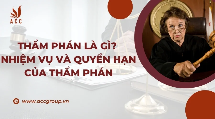 Thẩm phán là gì? Nhiệm vụ và quyền hạn của Thẩm phán