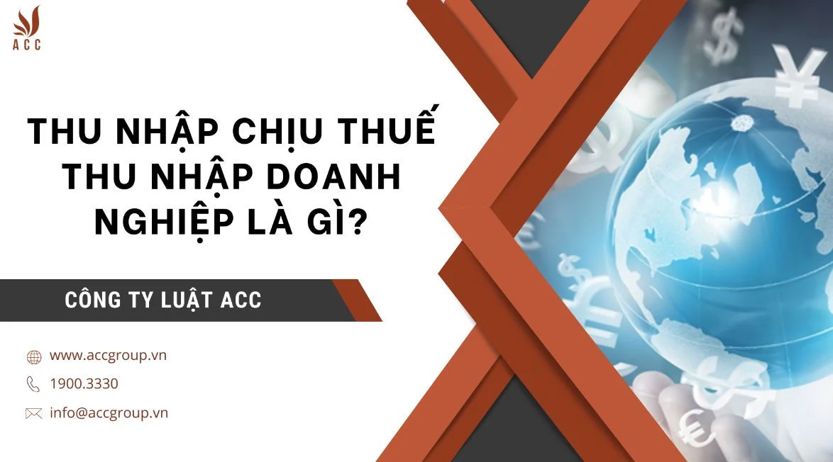 Thu nhập chịu thuế thu nhập doanh nghiệp là gì?