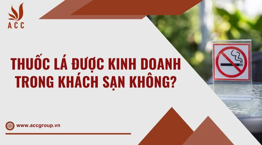 Thuốc lá được kinh doanh trong khách sạn không?