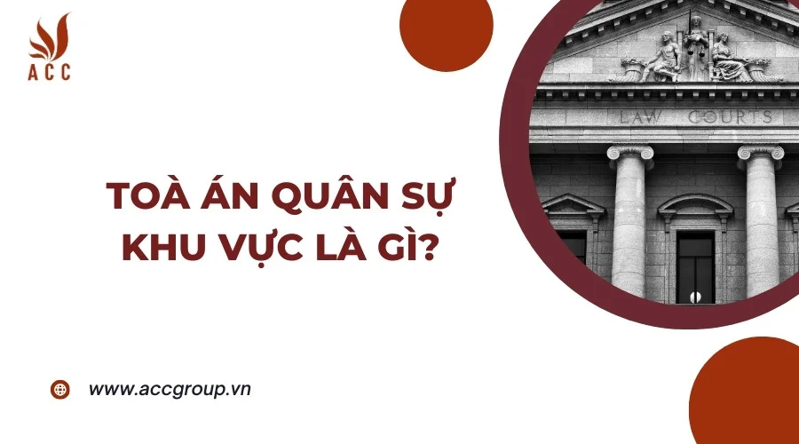 Toà án quân sự khu vực là gì?