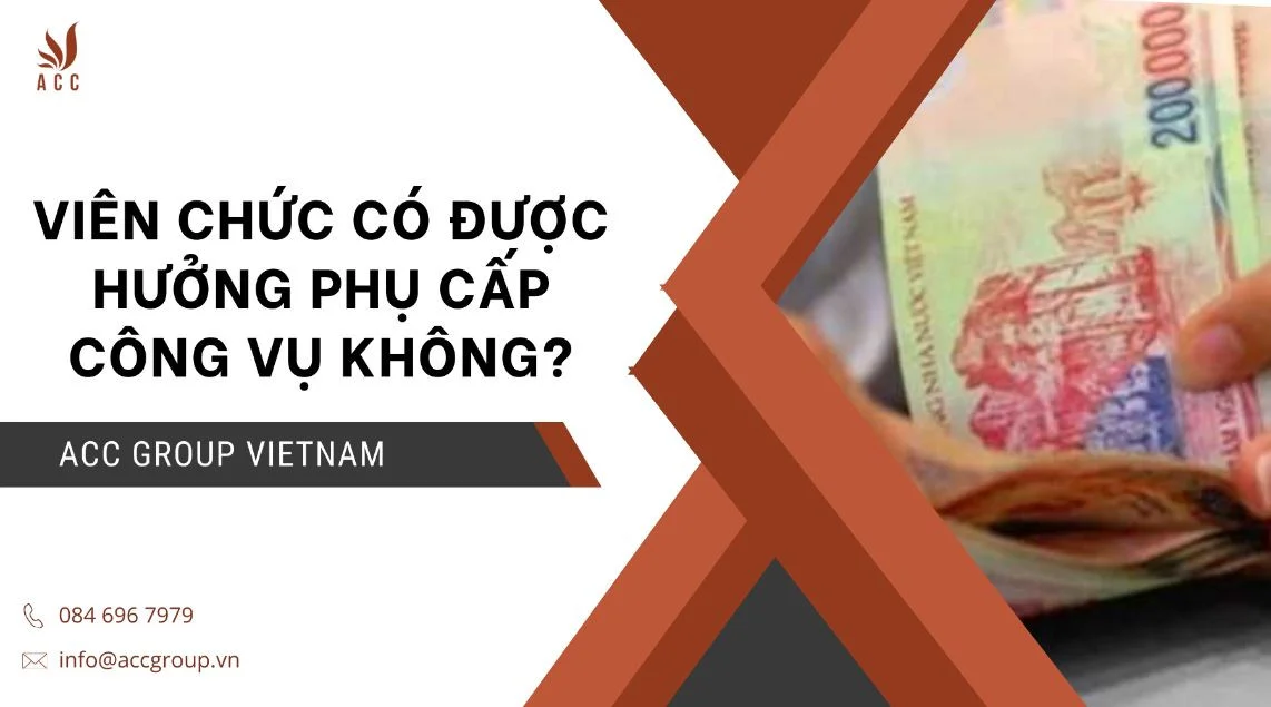Viên chức có được hưởng phụ cấp công vụ không?