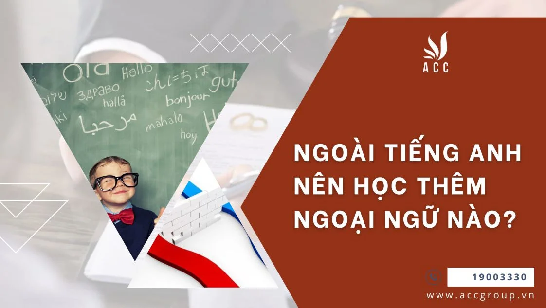 Ngoài tiếng Anh nên học thêm ngoại ngữ nào?