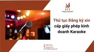 Thủ tục Đăng ký xin cấp giấy phép kinh doanh Karaoke